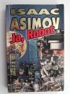 ISAAC ASIMOV. JA, ROBOT
