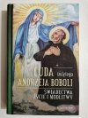 CUDA ŚWIĘTEGO ANDRZEJA BOBOLI. ŚWIADECTWA ŻYCIE I MODLITWY 2017