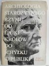 ARCHEOLOGIA STAROŻYTNEGO RZYMU OD EPOKI KRÓLÓW DO SCHYŁKU REPUBLIKI - Anna Sadurska