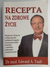 RECEPTA NA ZDROWE ŻYCIE - Edward A.Tub