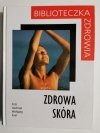BIBLIOTECZKA ZDROWIA. ZDROWA SKÓRA - Fritz Gschnait 1999
