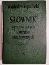 SŁOWNIK WYRAZÓW OBCYCH I ZWROTÓW OBCOJĘZYCZNYCH - Władysław Kopaliński 1989