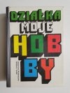 DZIAŁKA MOJE HOBBY - Praca zbiorowa 1979