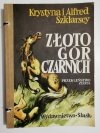 ZŁOTO GÓR CZARNYCH TOM II PRZEKLEŃSTWO ZŁOTA - Krystyna i Alfred Szklarscy 1985