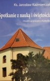 SPOTKANIE Z NAUKĄ I ŚWIĘTOŚCIĄ - Jarosław Kaźmierczak