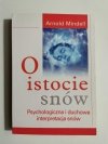 O ISTOCIE SNÓW. PSYCHOLOGICZNA I DUCHOWA INTERPRETACJA SNÓW - Arnold Mindell 