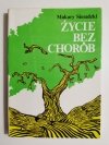 ŻYCIE BEZ CHORÓB - Makary Sieradzki 1990
