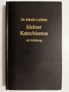 KLEINER KATECHISMUS MIT ERKLARUNG - Dr. Martin Luthers 