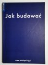 JAK BUDOWAĆ - red. Laryssa Kowalczyk 2003