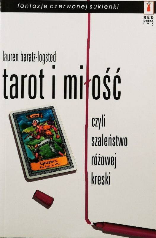 TAROT I MIŁOŚĆ CZYLI SZALEŃSTWO RÓŻOWEJ KRESKI - Lauren Baratz-Logsted