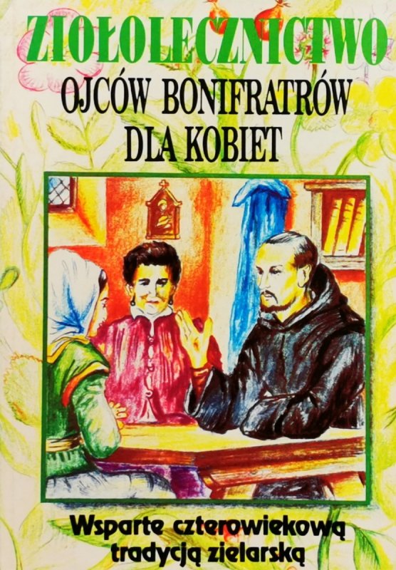 ZIOŁOLECZNICTWO OJCÓW BONIFRATRÓW DLA KOBIET