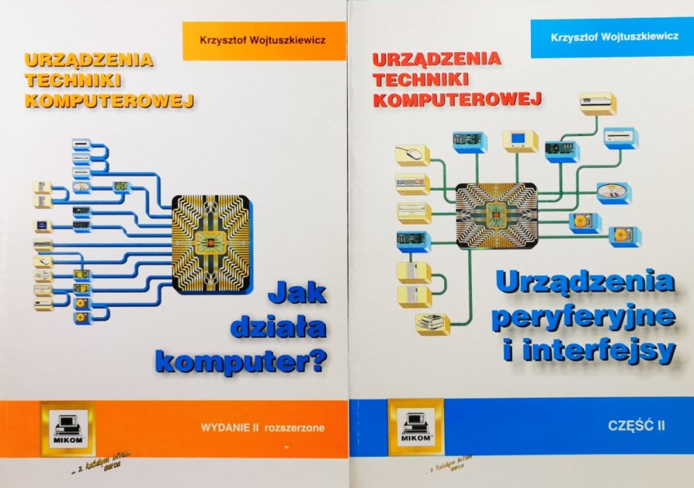 URZĄDZENIA TECHNIKI KOMPUTEROWEJ CZĘŚĆ I I II - Krzysztof Wojtuszkiewicz