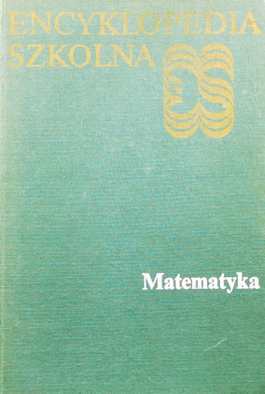 MATEMATYKA. ENCYKLOPEDIA SZKOLNA