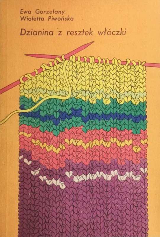 DZIANINA Z RESZTKI WŁÓCZKI - Ewa Gorzelany