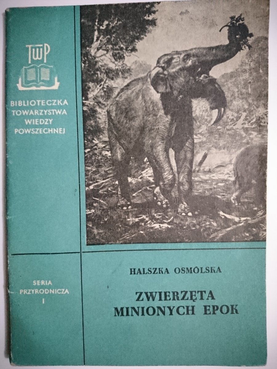 ZWIERZĘTA MINIONYCH EPOK Halszka Osmólska 1956 Albumy krajoznawcze