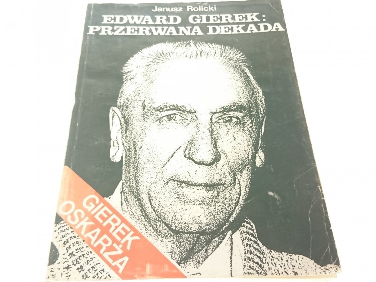 EDWARD GIEREK: PRZERWANA DEKADA - Rolicki 1990 - Biografie ...