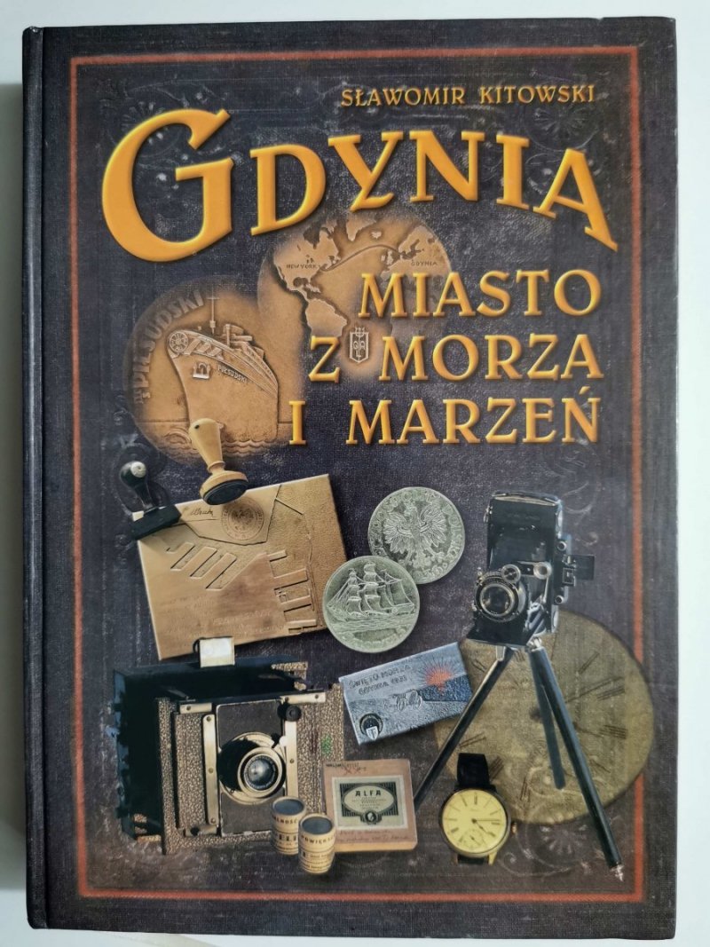 GDYNIA. MIASTO Z MORZA I MARZEŃ wyd I - Sławomir Kitowski 