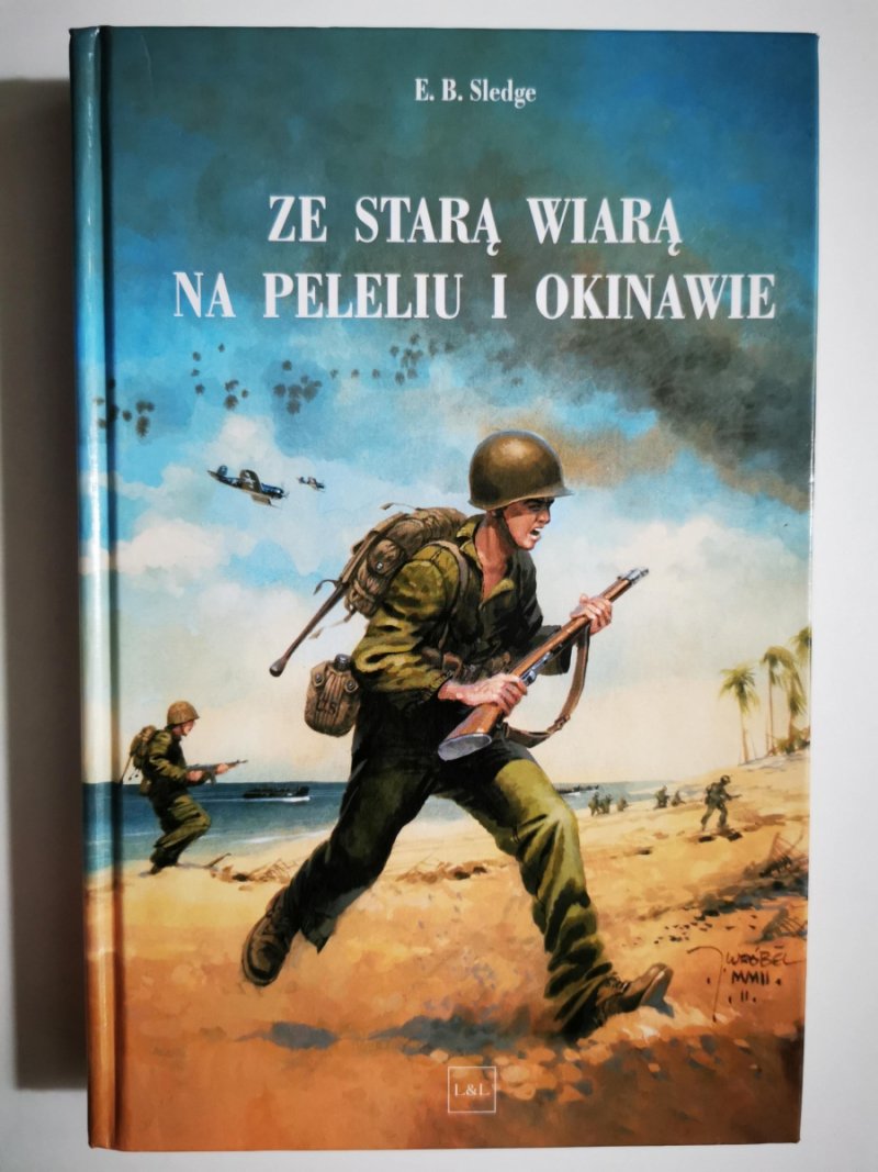 ZE STARĄ WIARĄ NA PELELIU I OKINAWIE - E. B. Sledge