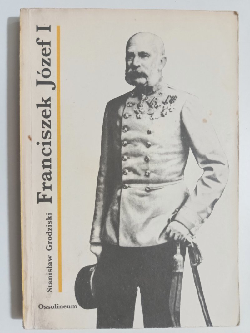 FRANCISZEK JÓZEF I - Stanisław Grodziski