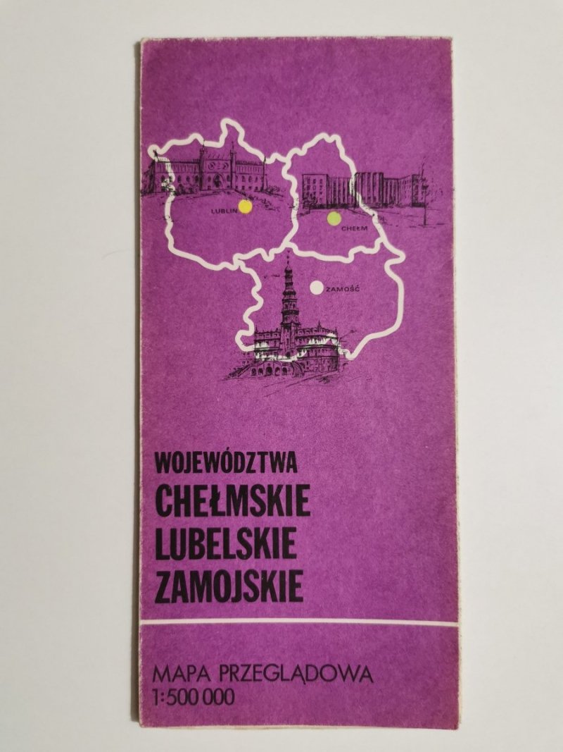 WOJEWÓDZTWA CHEMSKIE LUBELSKIE ZAMOJSKIE 1: 500 000 1982