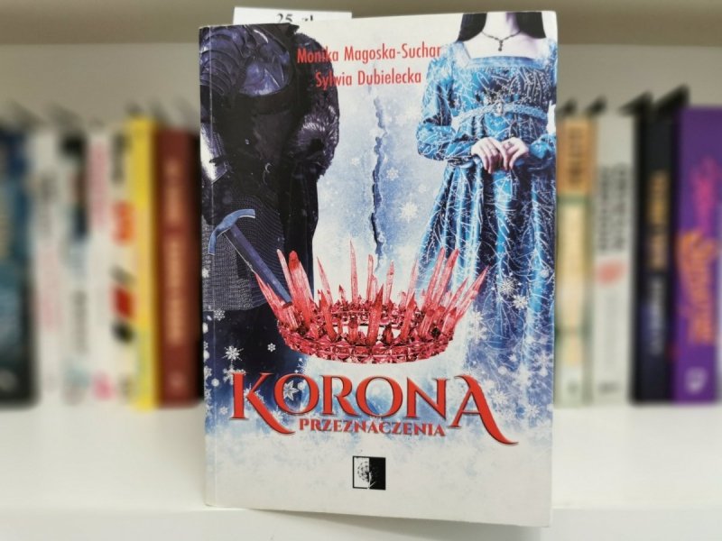KORONA. PRZEZNACZENIA - Monika Magoska-Suchar
