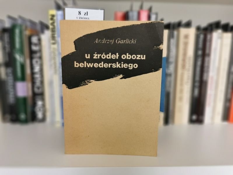 U źródeł obozu belwederskiego - Andrzej Garlicki