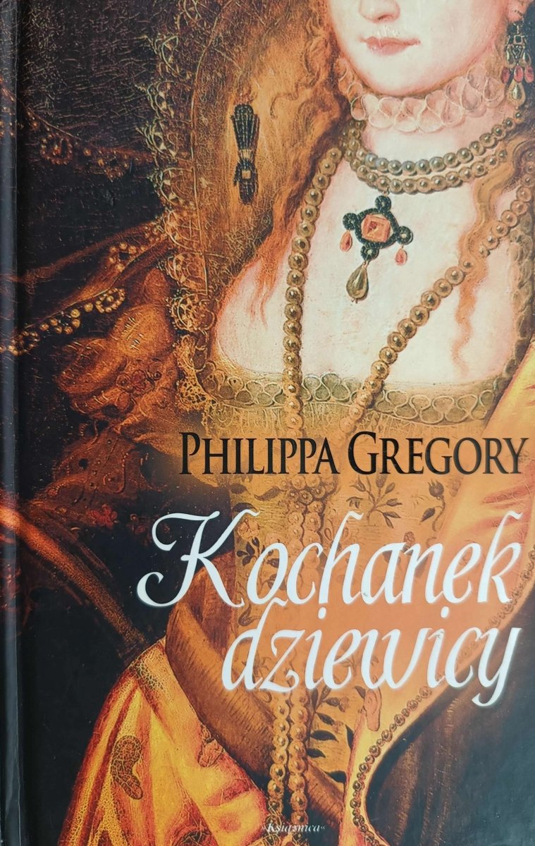 KOCHANEK DZIEWICY - Philippa Gregory