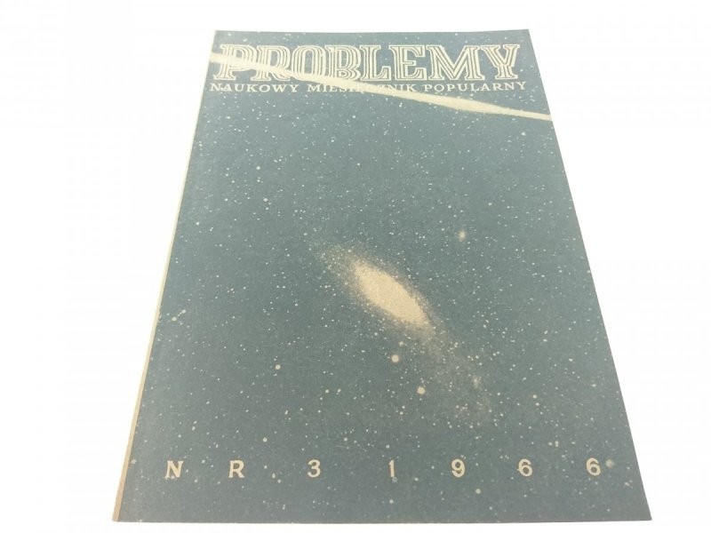 PROBLEMY. NAUKOWY MIESIĘCZNIK POPULARNY NR 3 1966