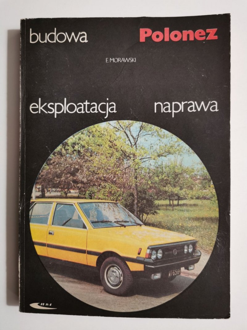 POLONEZ BUDOWA EKSPLOATACJA NAPRAWA - E. Morawski 