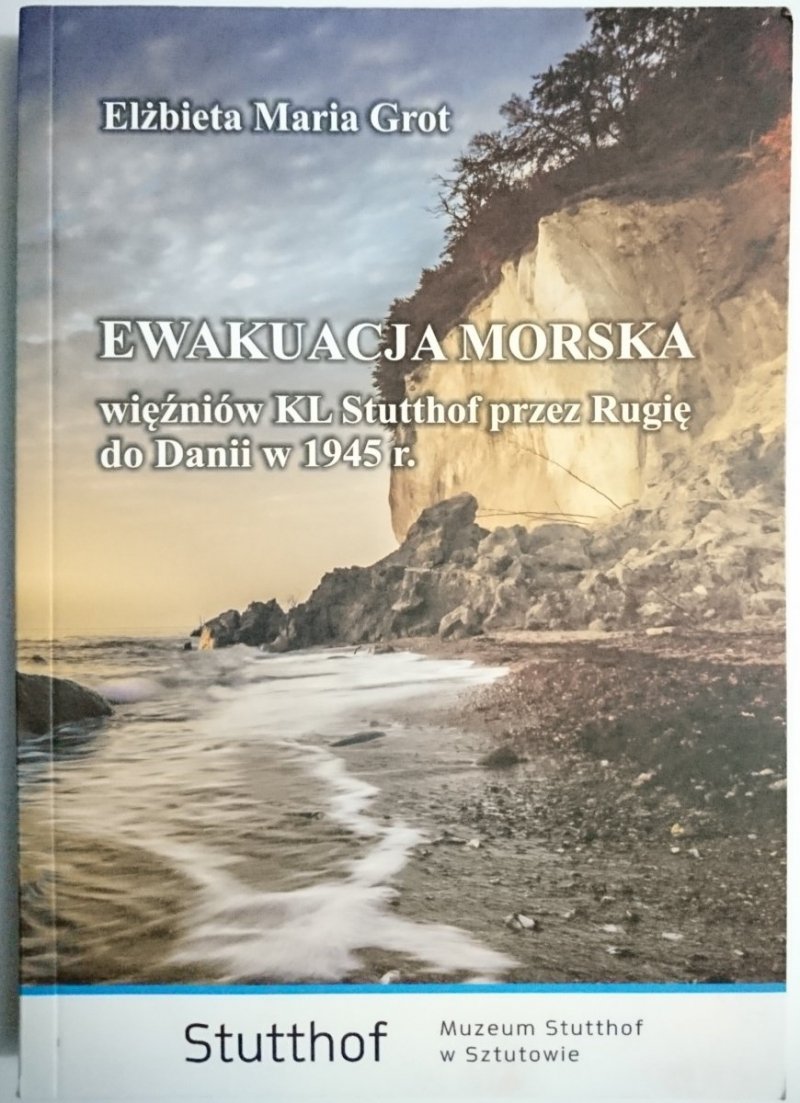 EWAKUACJA MORSKA WIĘŹNIÓW KL STUTTHOF PRZEZ RUGIĘ DO DANII W 1945 r.