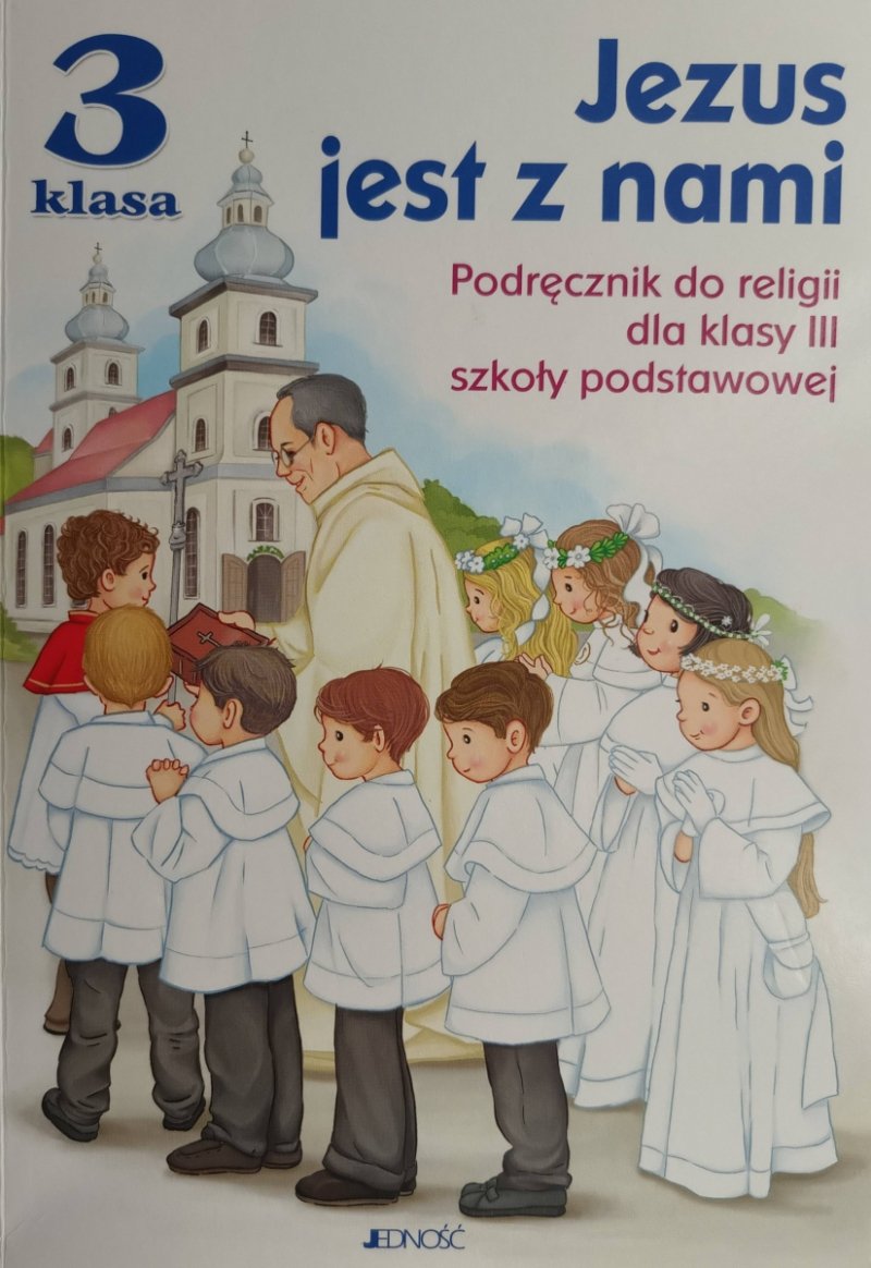 JEZUS JEST Z NAMI 3 PODRĘCZNIK DO RELIGII DLA KLASY III SZKOŁY PODSTAWOWEJ