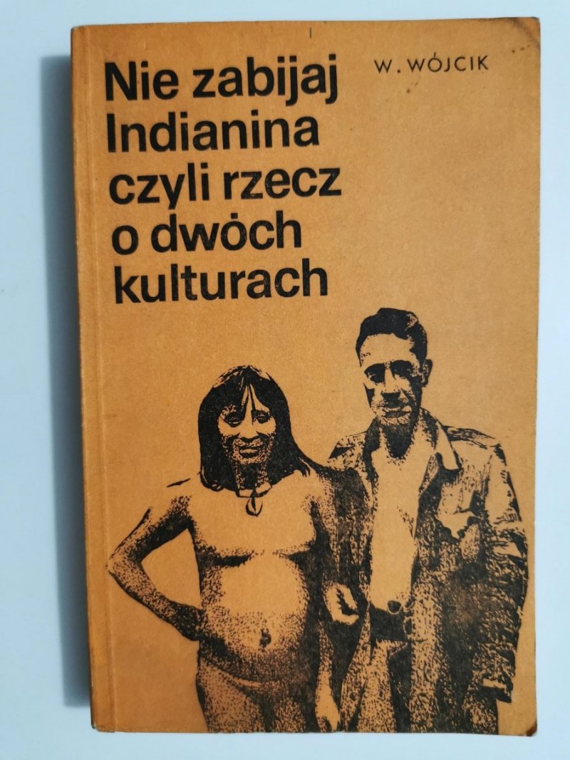 NIE ZABIJAJ INDIANINA CZYLI RZECZ O DWÓCH KULTURACH - W. Wójcik 1974