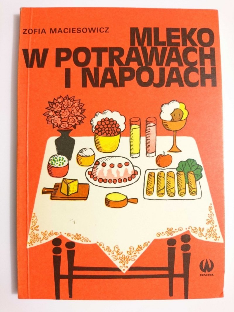 MLEKO W POTRAWACH I NAPOJACH - Zofia Maciesowicz 