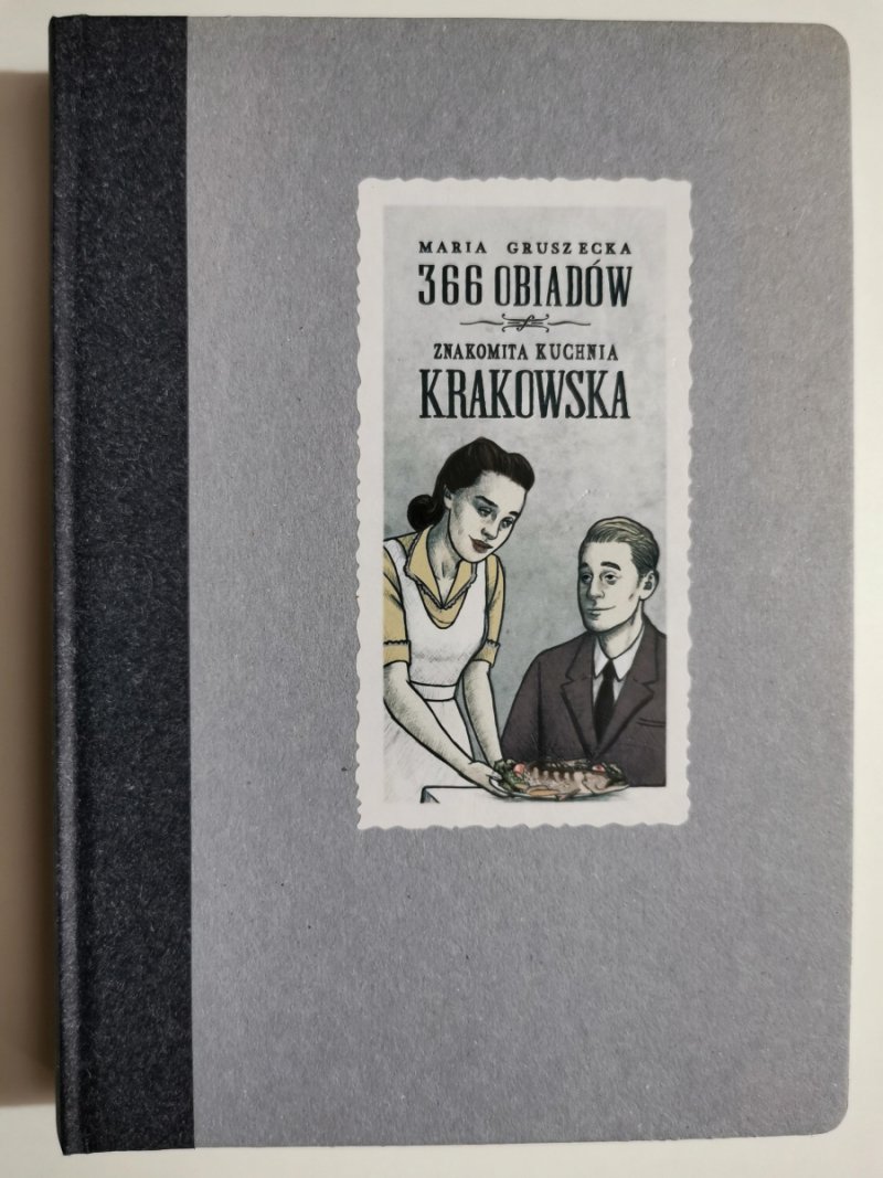 366 OBIADÓW ZNAKOMITA KUCHNIA KRAKOWSKA - Maria Gruszecka