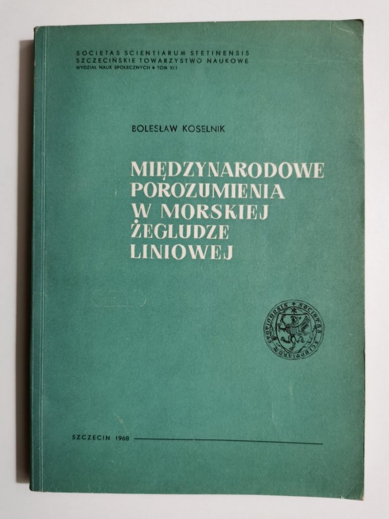 MIĘDZYNARODOWE POROZUMIENIA W MORSKIEJ ŻEGLUDZE LINIOWEJ - Bolesław Koselnik 