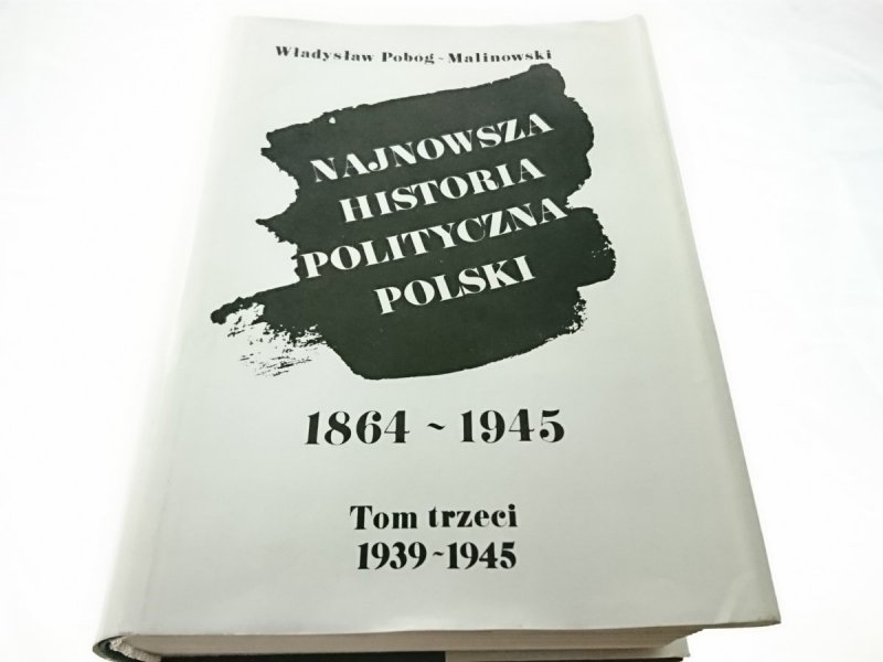 NAJNOWSZA HISTORIA POLITYCZNA POLSKI 1864-1945 T.3
