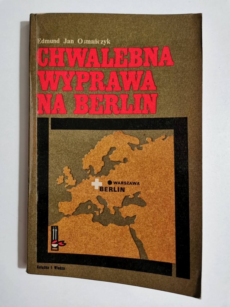 CHWALEBNA WYPRAWA NA BERLIN - Edmund Jan Osmańczyk 1970