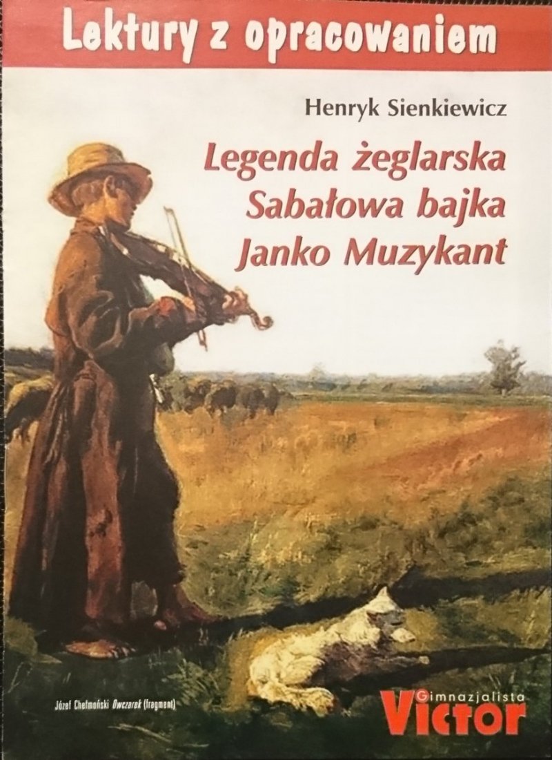 LEKTURA Z OPRACOWANIEM. LEGENDA ŻEGLARSKA, SABAŁOWA BAJKA, JANKO MUZYKANT