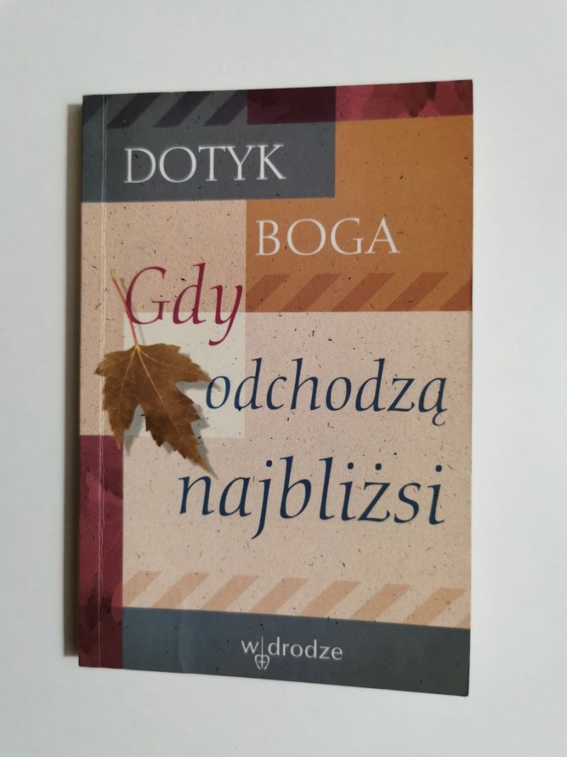 DOTYK BOGA GDY ODCHODZĄ NAJBLIŻSI 2002