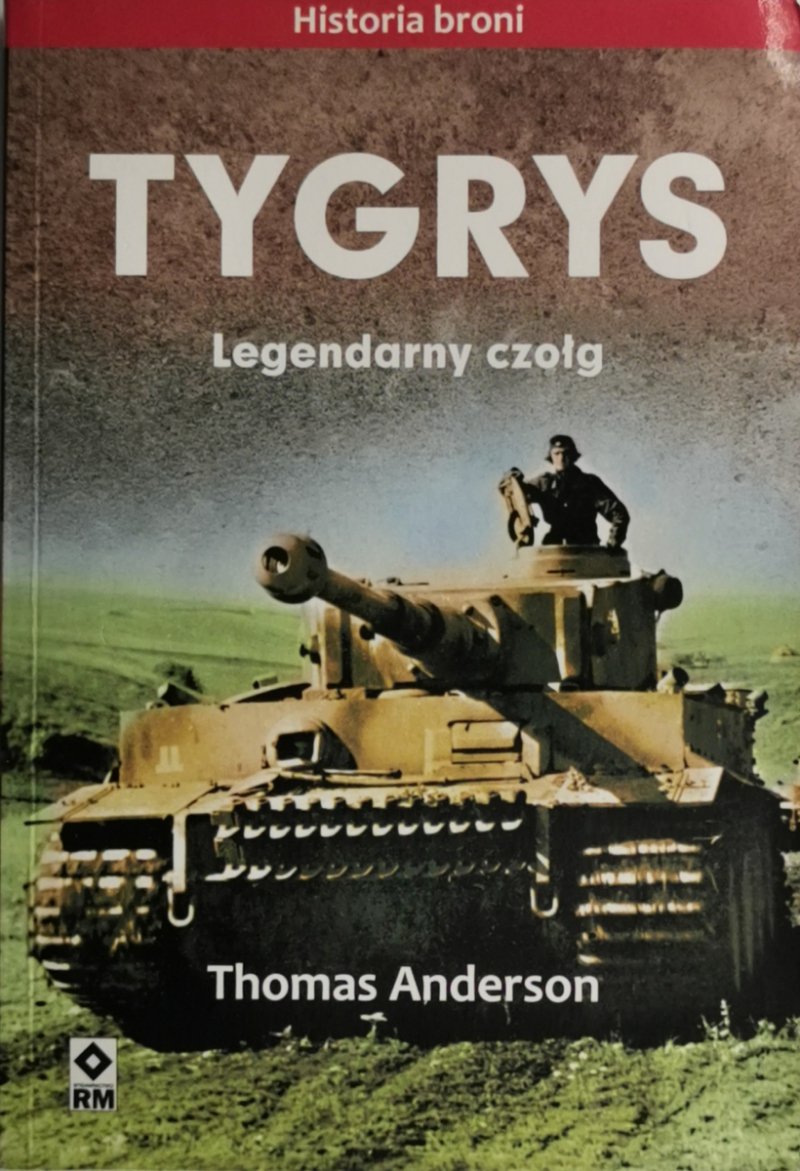 TYGRYS LEGENDARNY CZOŁG - Thomas Anderson