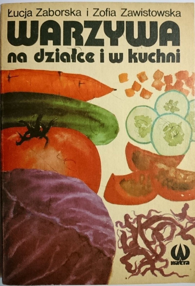 WARZYWA NA DZIAŁCE I W KUCHNI - Zaborska 1986