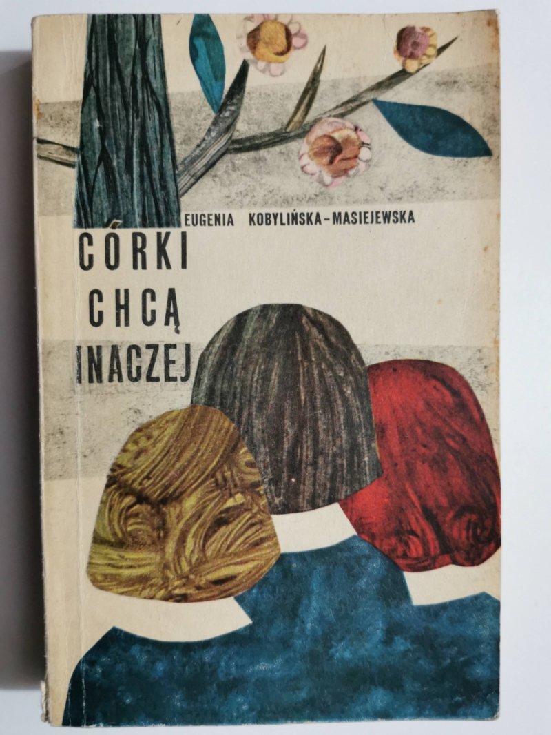 CÓRKI CHCĄ INACZEJ - Eugenia Kobylińska – Masiejewska