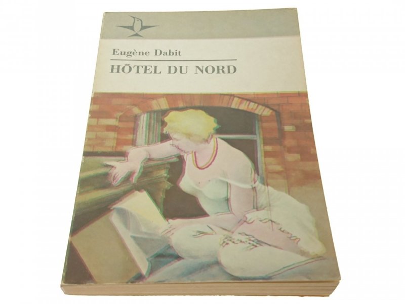 HOTEL DU NORD - Eugene Dabit