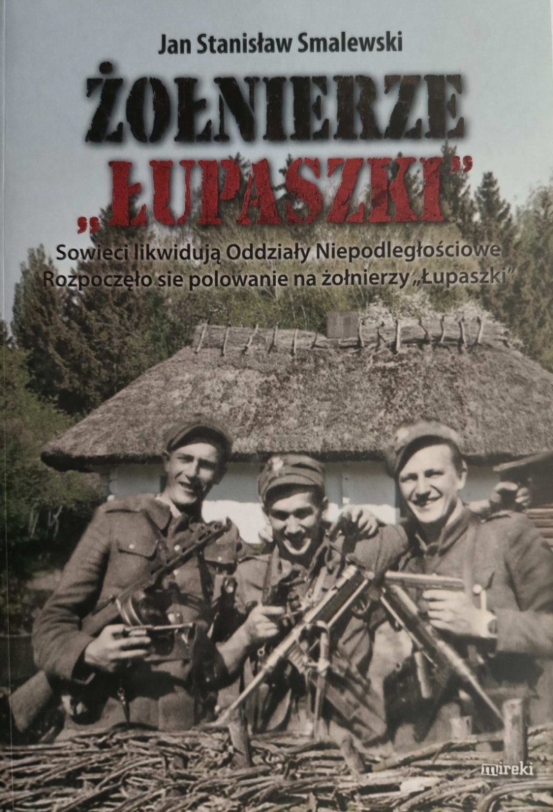 ŻOŁNIERZE „ŁUPASZKI” - Jan Stanisław Smalewski