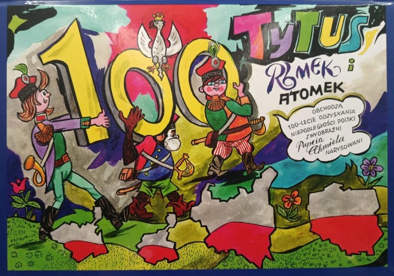 TYTUS ROMEK I A’TOMEK OBCHODZĄ 100-LECIE ODZYSKANIA NIEPODLEGŁOŚCI - Henryk Jerzy Chmielewski