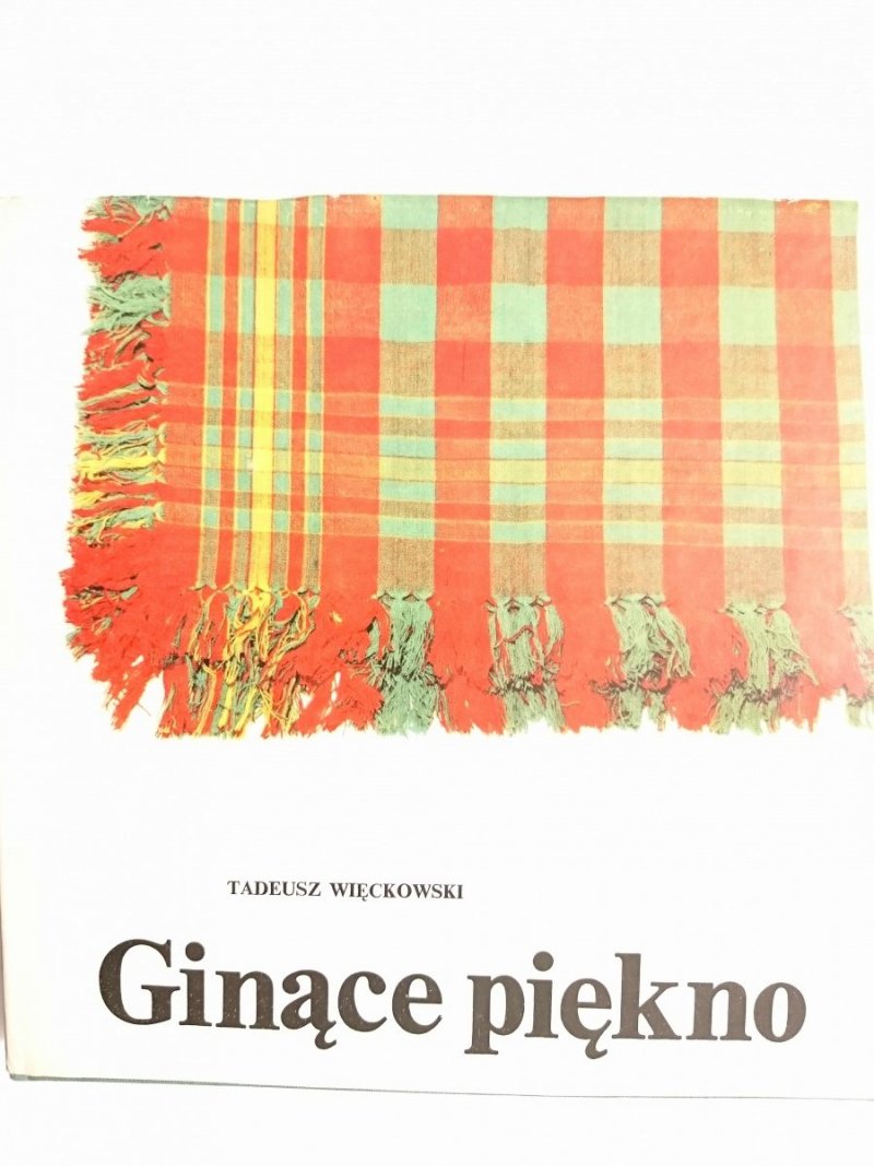 GINĄCE PIĘKNO - Tadeusz Więckowski 