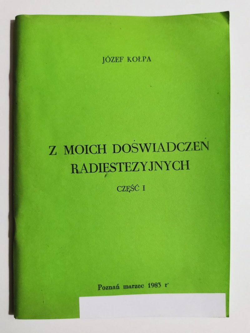 Z MOICH DOŚWIADCZEŃ RADIESTEZYJNYCH CZĘŚĆ 1 - Józef Kołpa