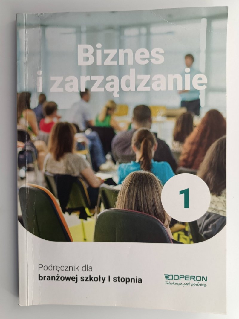 BIZNES I ZARZĄDZANIE 1 PODRĘCZNIK DLA BRANŻOWEJ SZKOŁY I STOPNIA - Jarosław Korba