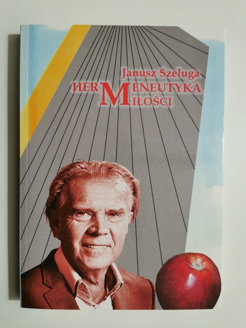 Hermeneutyka Miłości - Janusz Szeluga