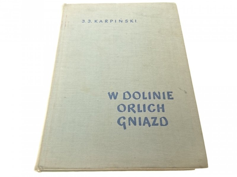 W DOLINIE ORLICH GNIAZD - Jan Jerzy Karpiński 1962